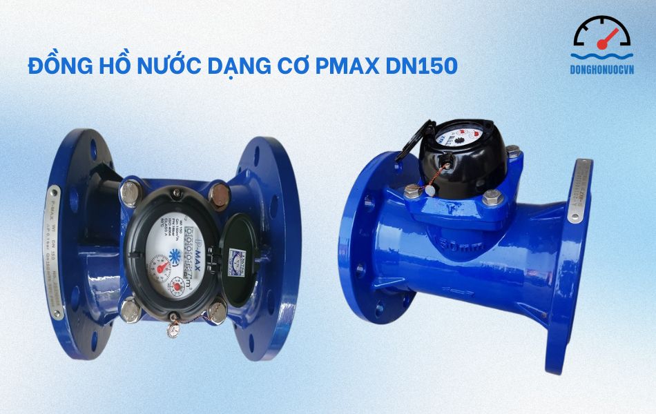 Đồng hồ nước Pmax DN150