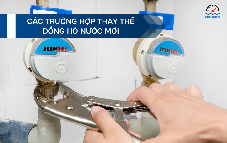 Các trường hợp cần thay thế đồng hồ nước mới