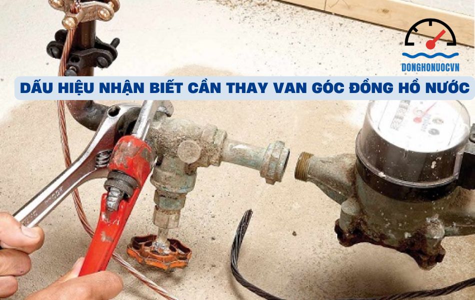 Dấu hiệu nhận biết cần thay thế van góc đồng hồ nước