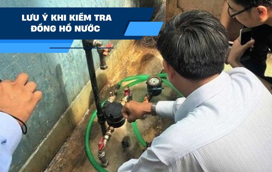 Lưu ý khi yêu cầu kiểm tra đồng hồ nước