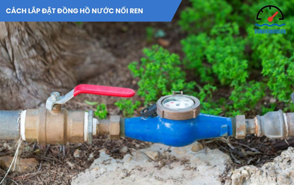 Hình ảnh cách lắp đặt đồng hồ nước nối ren