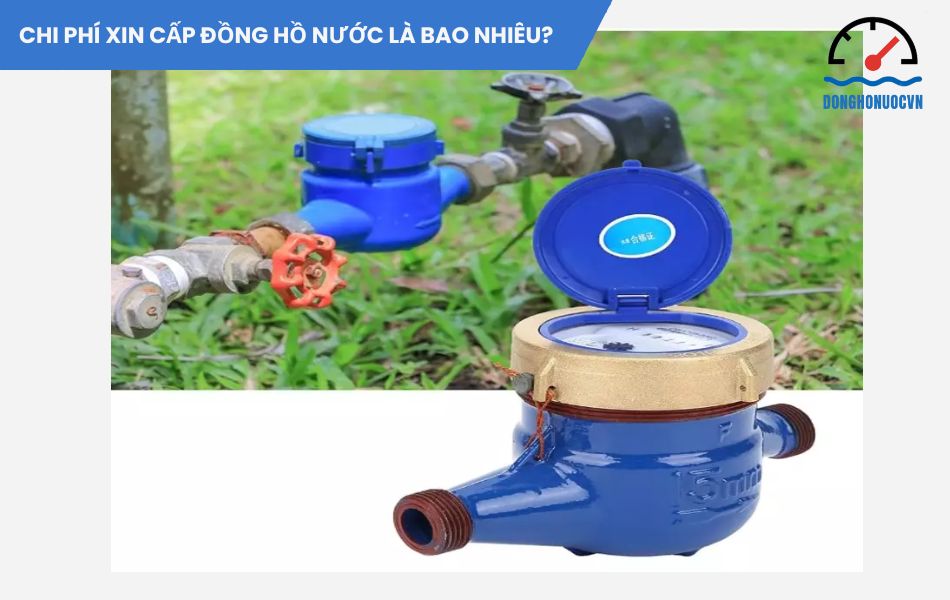 Chi phí cấp đồng hồ nước là bao nhiêu? Ai trả?