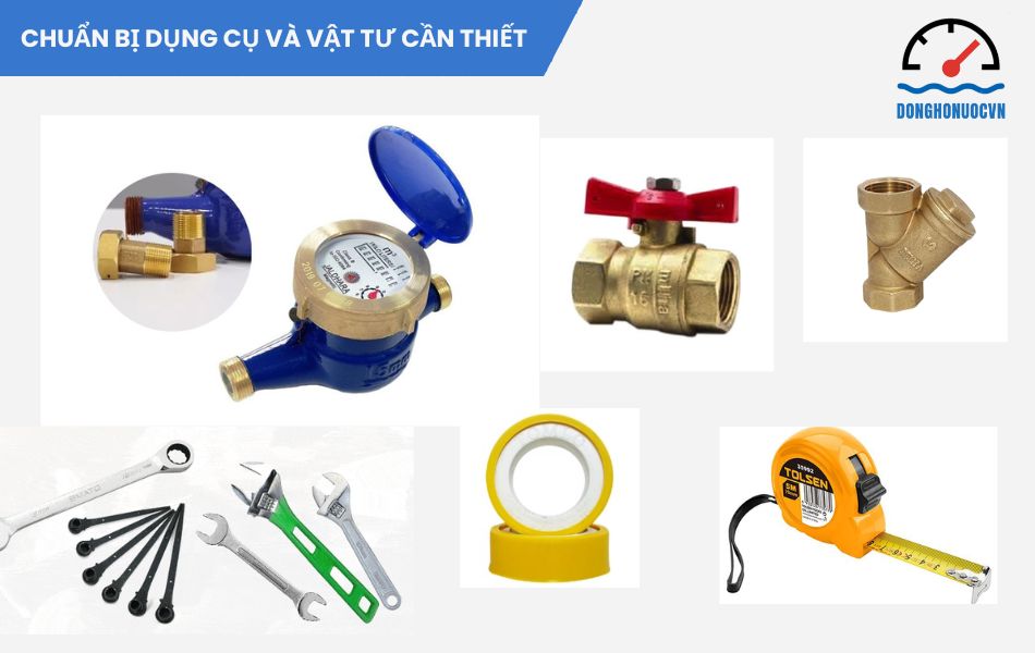 Chuẩn bị dụng cụ và vật tư cần thiết để lắp đặt đồng hồ nước