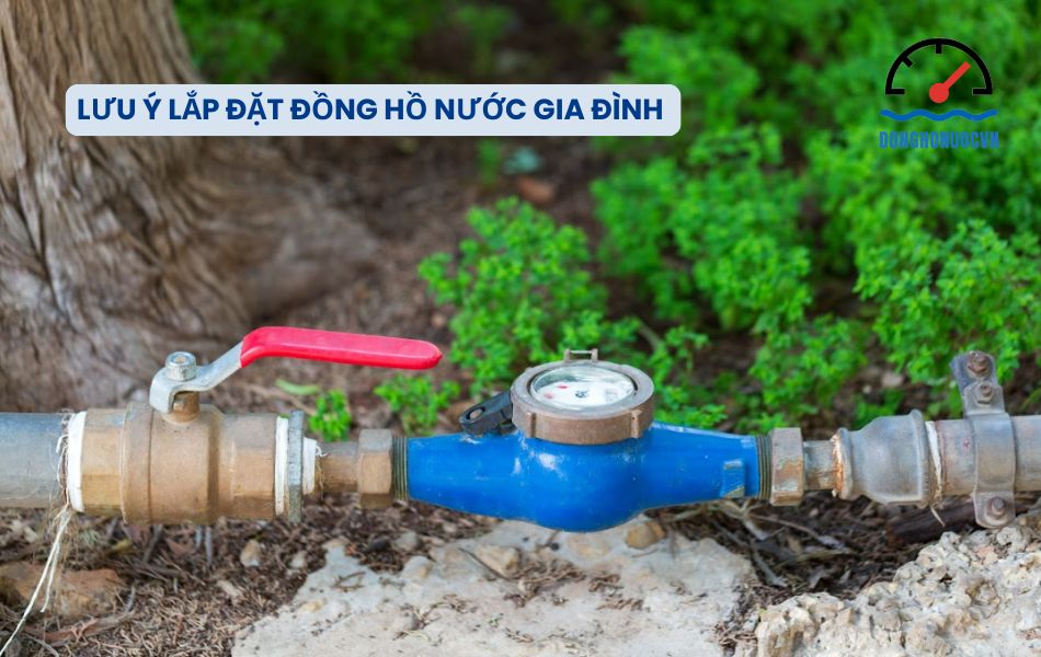 Lưu ý khi lắp đặt đồng hồ nước gia đình