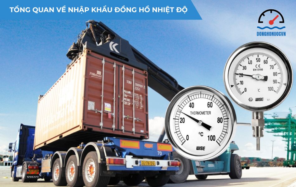 Tổng quan các thông tin về nhập khẩu đồng hồ nhiệt độ