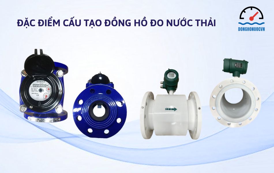 Đặc điểm cấu tạo đồng hồ đo nước thải dạng cơ và điện từ