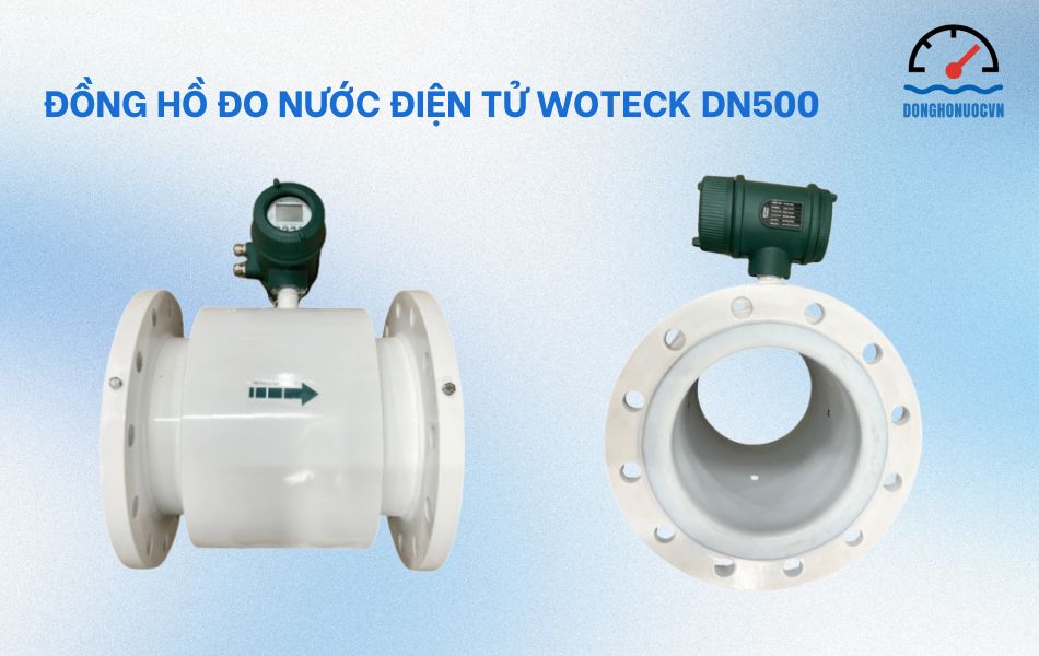 Đồng hồ đo nước điện tử Woteck DN500 chính hãng, chất lượng cao