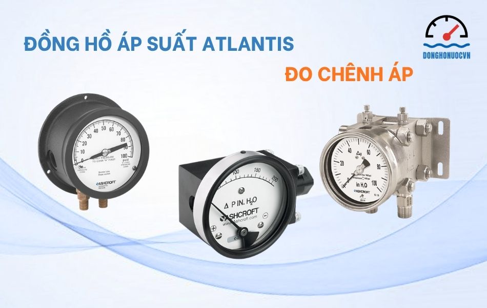 Đồng hồ áp suất Ashcroft đo chênh áp