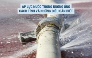 Tìm hiểu áp lực nước trong đường ống