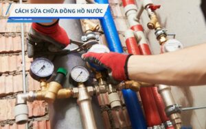 Các bước sửa chữa đồng hồ nước chi tiết