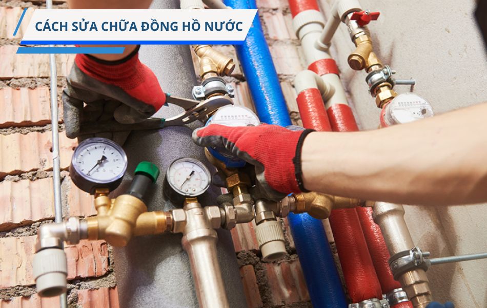 Các bước sửa chữa đồng hồ nước chi tiết