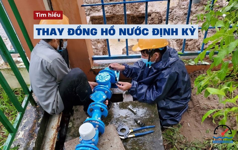 Tìm hiểu về quy trình, lợi ích và chi phí thay đồng hồ nước định kỳ