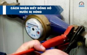 Cách nhận biết đồng hồ nước bị hỏng đơn giản