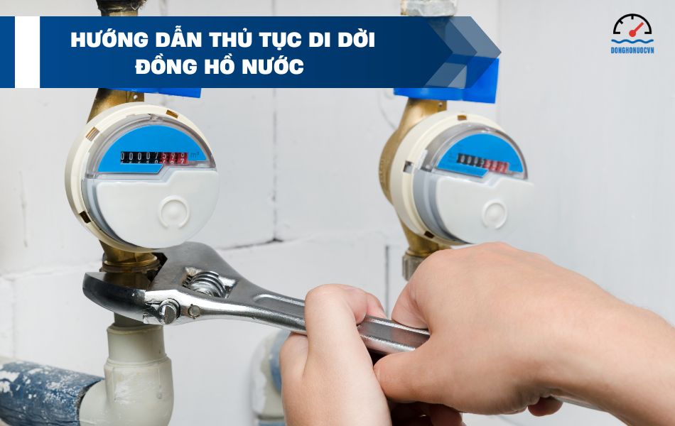 Hướng dẫn thủ tục di dời đồng hồ nước và các chi phí liên quan