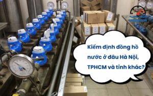 kiểm định đồng hồ nước ở đâu