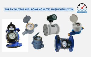 Gợi ý các thương hiệu đồng hồ nước nhập khẩu uy tín trên thị trường