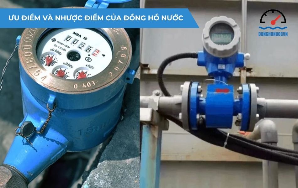 Dựa trên ưu điểm và nhược điểm của đồng hồ nước để lựa chọn loại phù hợp với nhu cầu